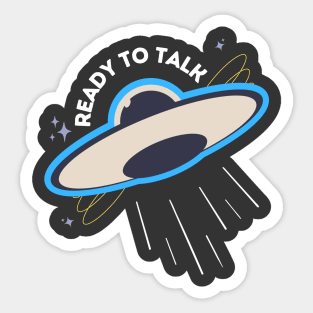 Ready To Talk | Funny Quotes | UAP | UFO Sticker